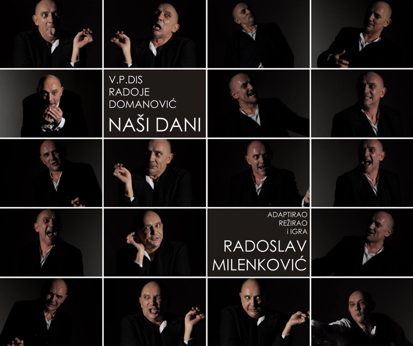 Predstava: Naši Dani - Radoslav Milenković Predstava: Naši Dani - Radoslav Milenković