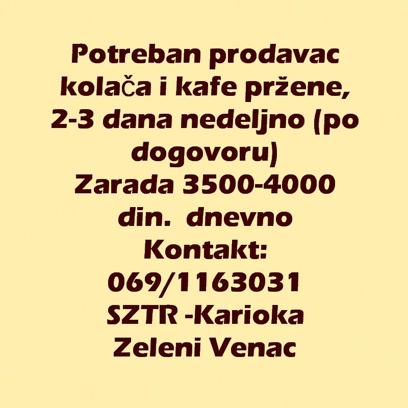 Potreban prodavac kolača i kafe pržene, 2-3 dana nedeljno (po dogovoru) - Prodaja Marketing Oglašavanje Tražim Nudim Posao Oglasi Beograd