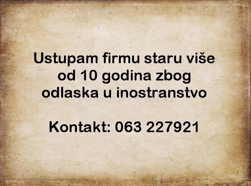 Ustupam firmu staru više od 10 godina zbog odlaska u inostranstvo - Ostale Usluge Oglasi Beograd